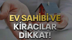 Ev sahibi ve kiracılar dikkat!